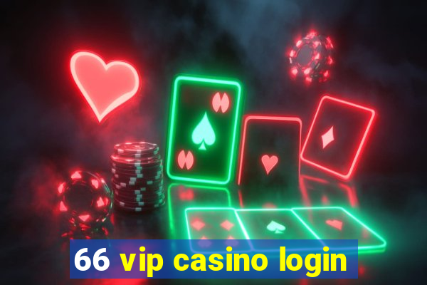 66 vip casino login