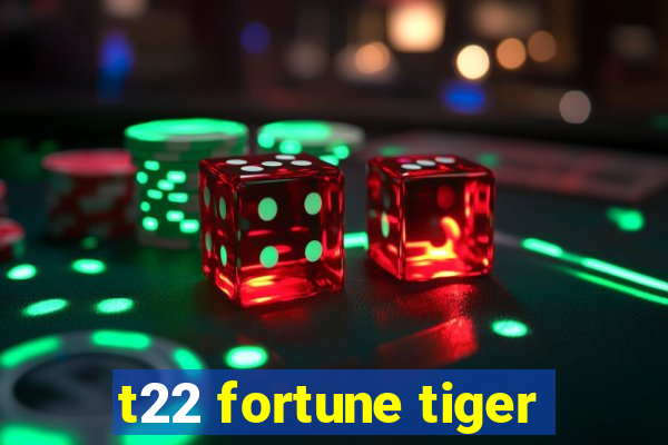 t22 fortune tiger