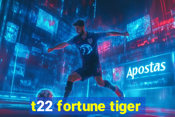t22 fortune tiger