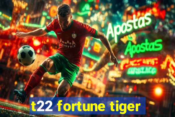 t22 fortune tiger