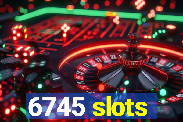 6745 slots