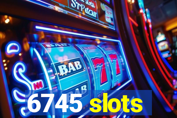 6745 slots