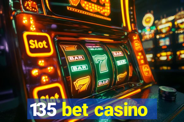 135 bet casino