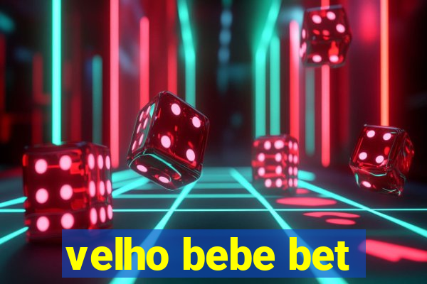 velho bebe bet