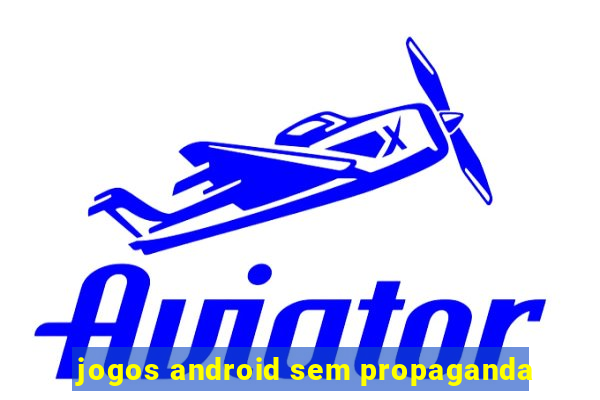 jogos android sem propaganda