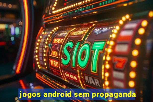 jogos android sem propaganda