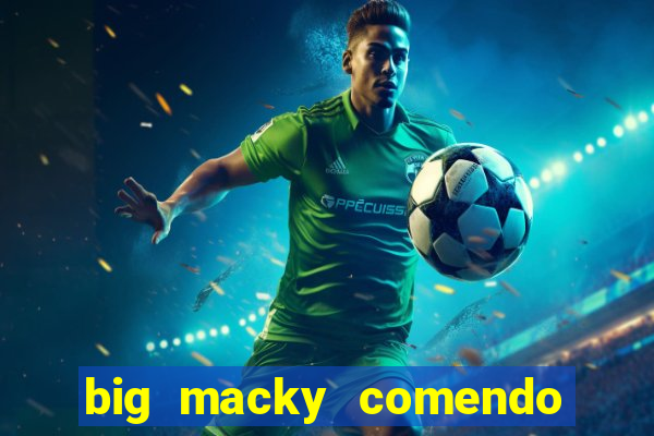 big macky comendo milena santos