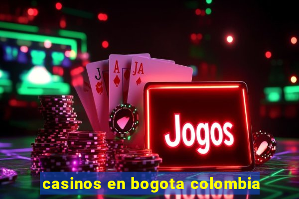 casinos en bogota colombia