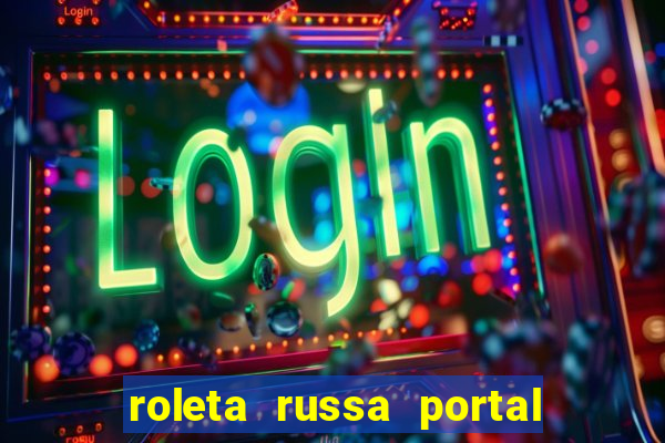 roleta russa portal do zacarias