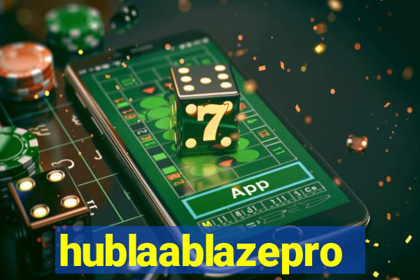 hublaablazepro