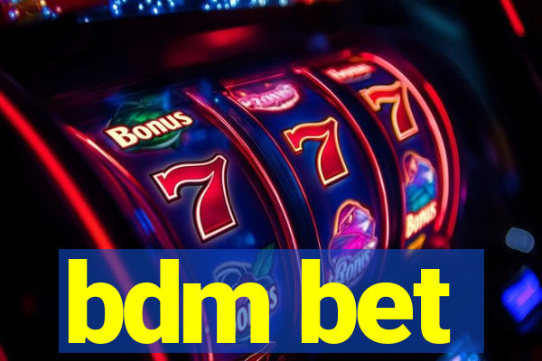 bdm bet