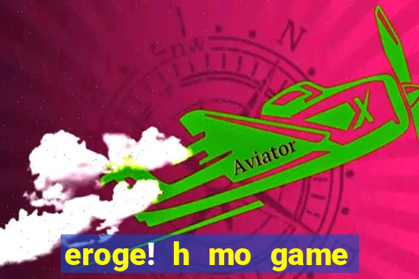 eroge! h mo game mo kaihatsu zanmai