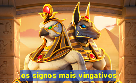 os signos mais vingativos