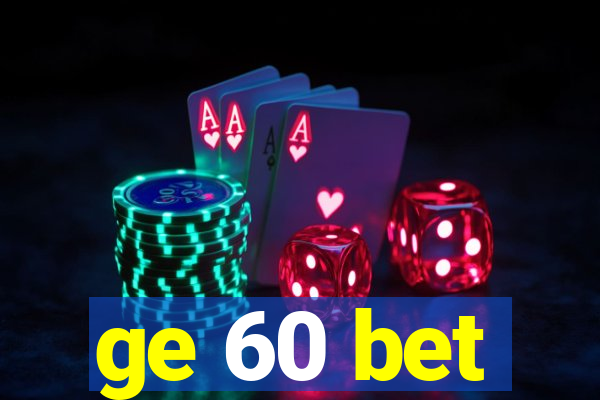 ge 60 bet