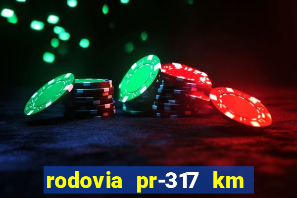 rodovia pr-317 km 155 0m sentido cresc