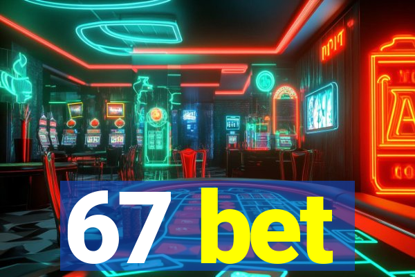 67 bet