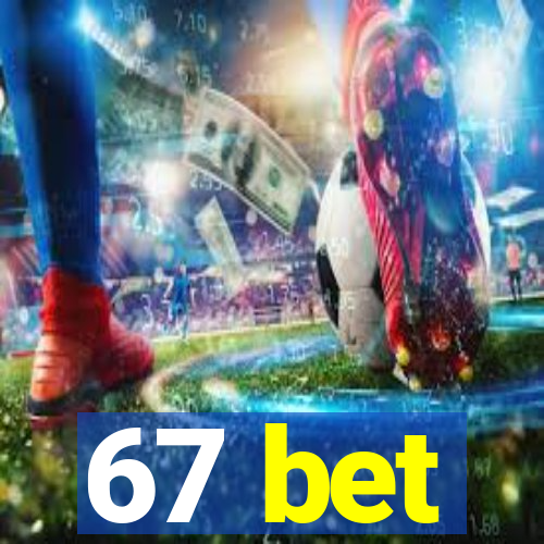 67 bet