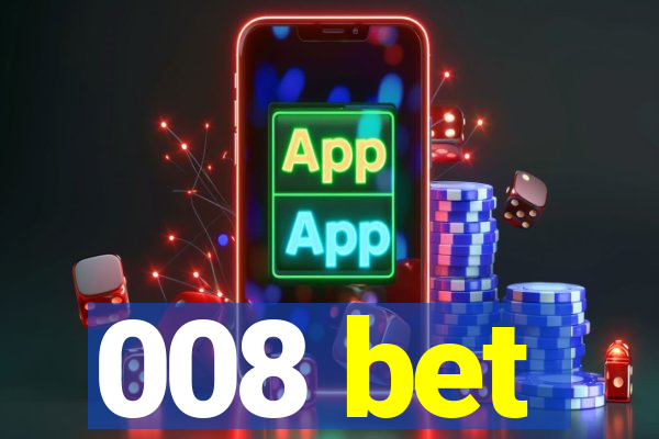 008 bet