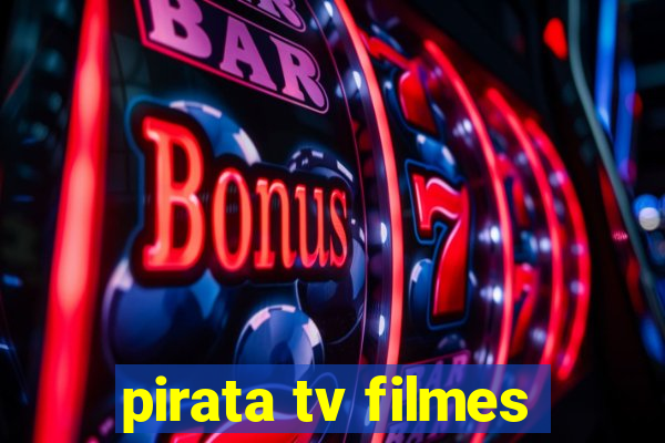 pirata tv filmes