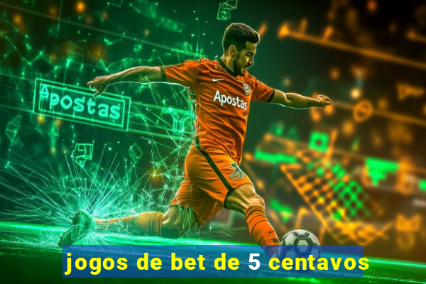 jogos de bet de 5 centavos