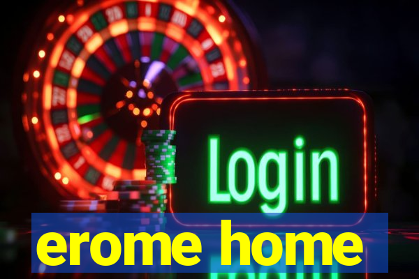 erome home