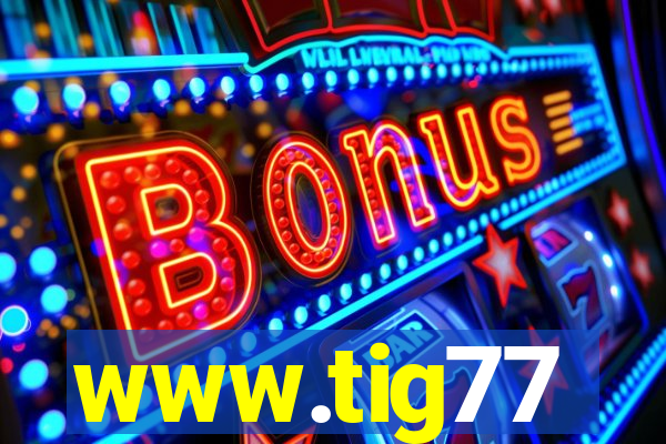 www.tig77