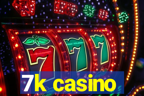7k casino