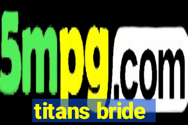 titans bride