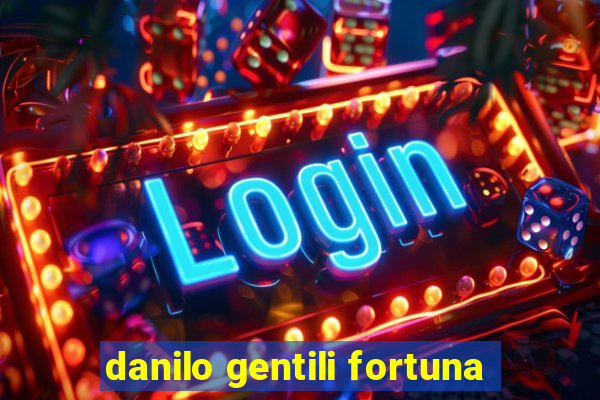 danilo gentili fortuna