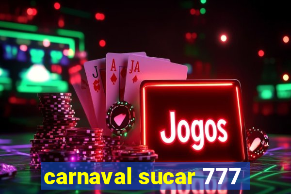 carnaval sucar 777