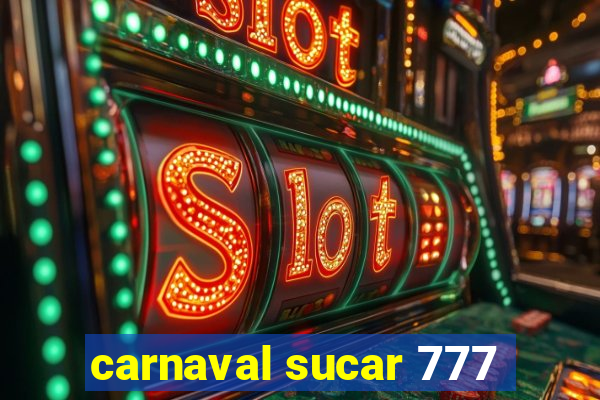 carnaval sucar 777