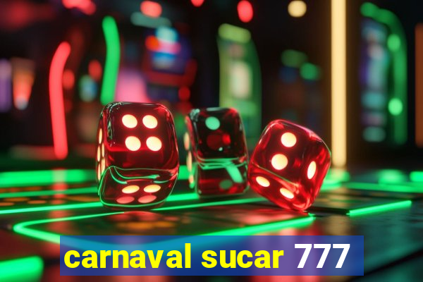 carnaval sucar 777