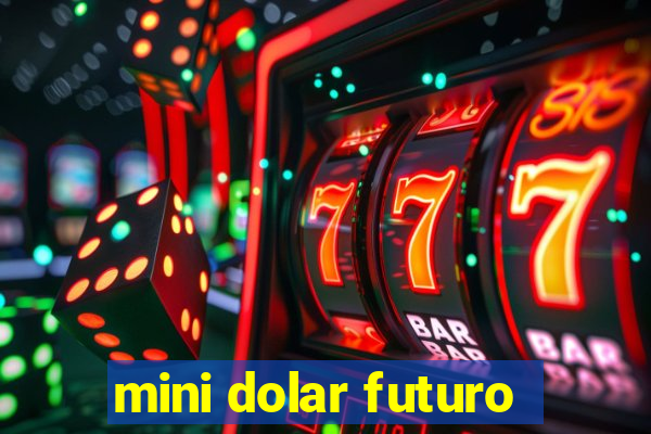 mini dolar futuro