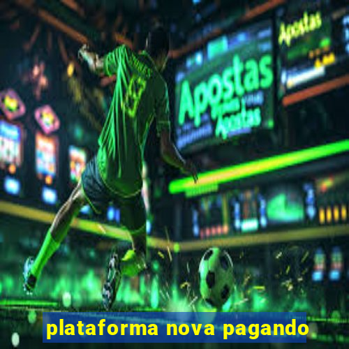 plataforma nova pagando