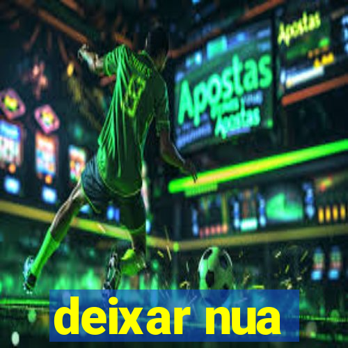 deixar nua