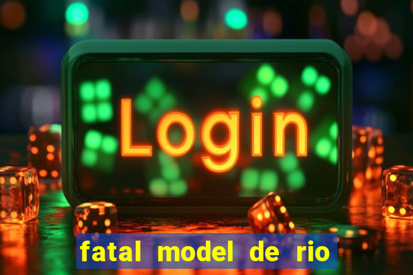 fatal model de rio claro sp