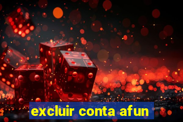 excluir conta afun