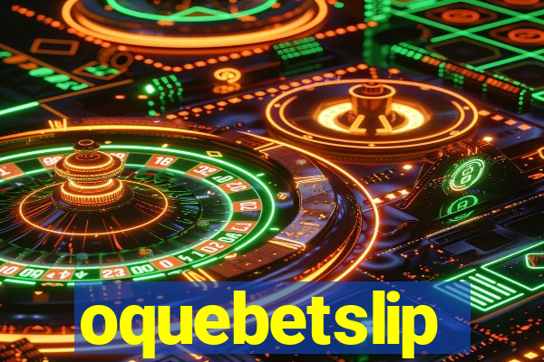 oquebetslip