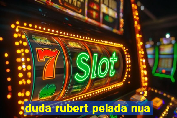 duda rubert pelada nua