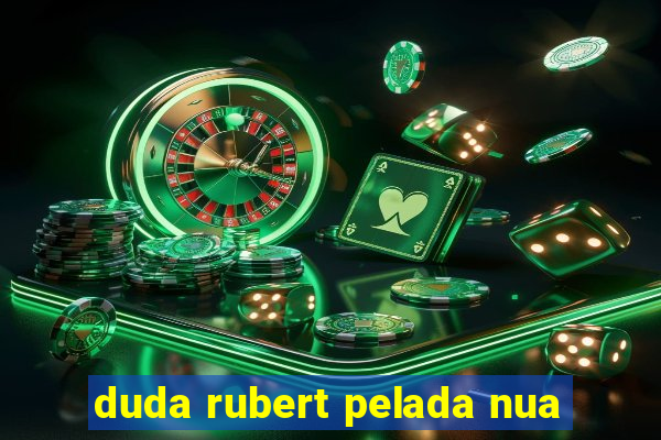 duda rubert pelada nua