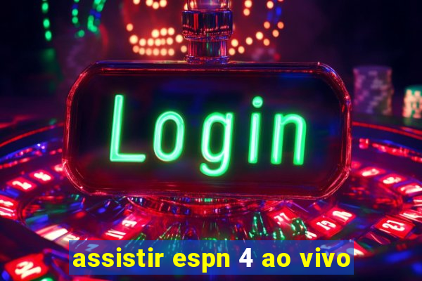 assistir espn 4 ao vivo