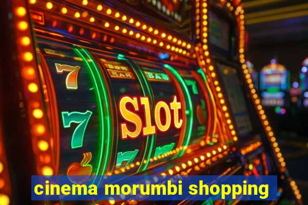 cinema morumbi shopping