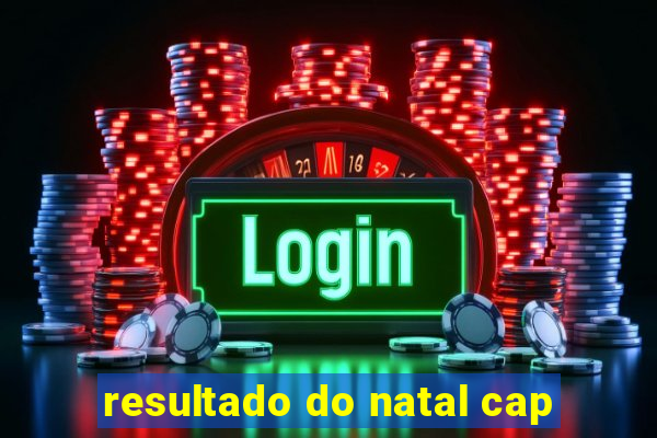 resultado do natal cap