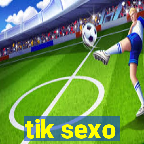 tik sexo