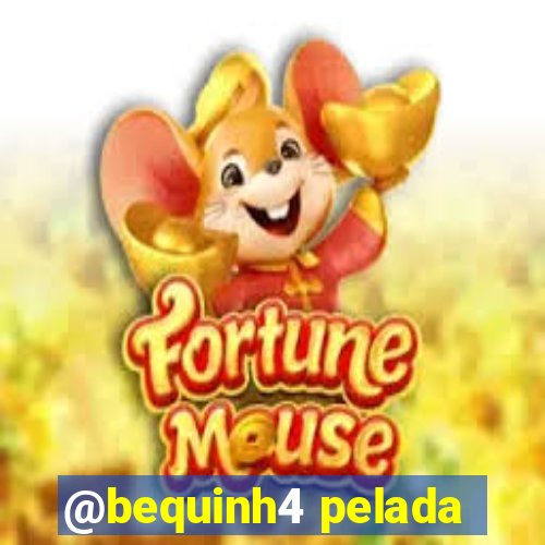 @bequinh4 pelada