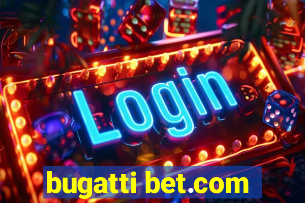 bugatti bet.com