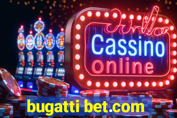 bugatti bet.com