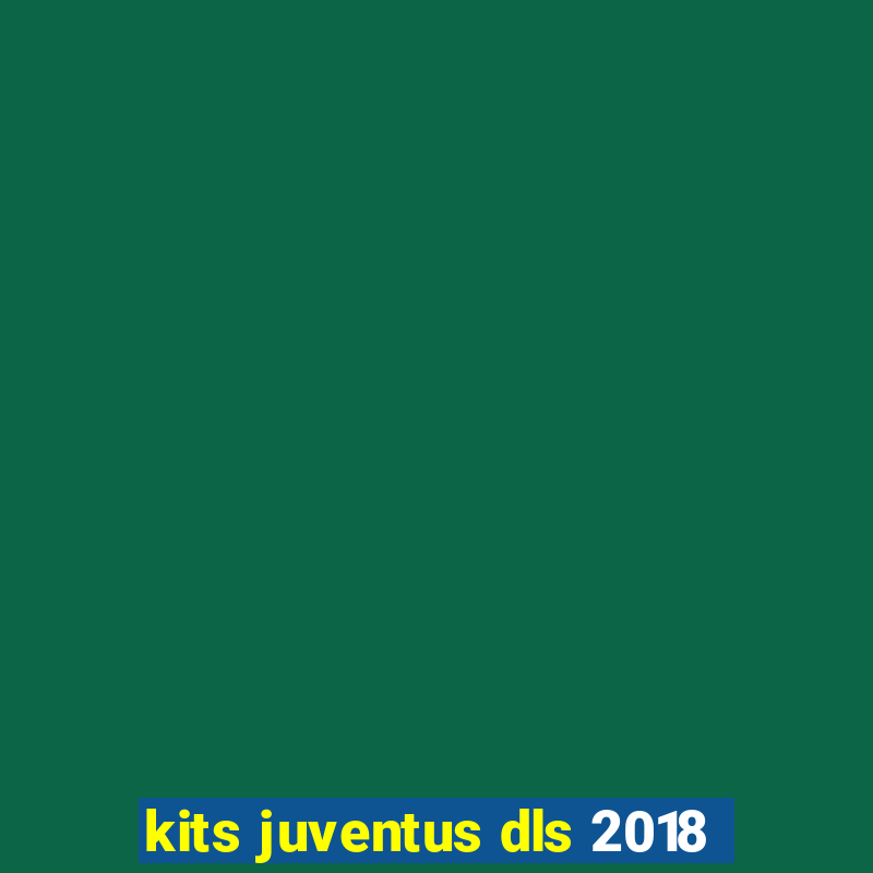 kits juventus dls 2018