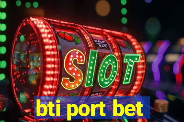 bti port bet