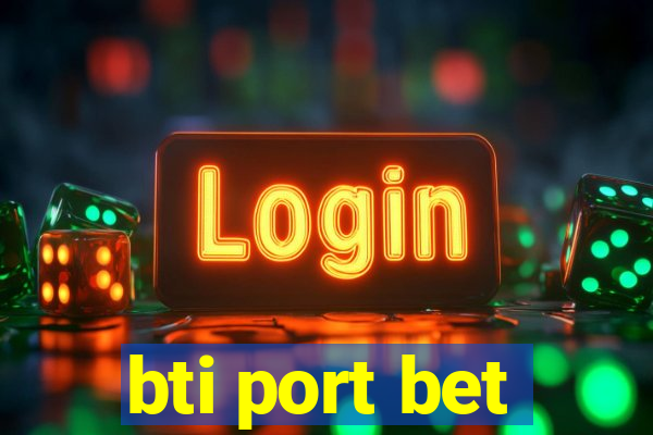 bti port bet